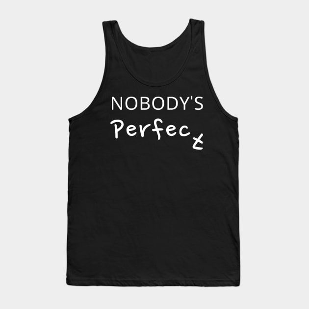 Nobody's Perfect Tank Top by Rusty-Gate98